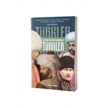 Tarihin Seyrini Değiştiren Türkler