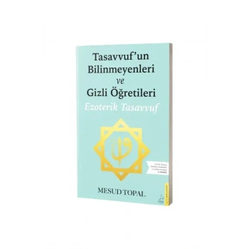Tasavvufun Bilinmeyenleri ve Gizli Öğretileri