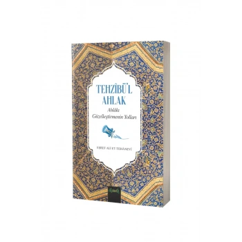 Tehzibül Ahlak Ahlakı Güzelleştirmenin Yolları