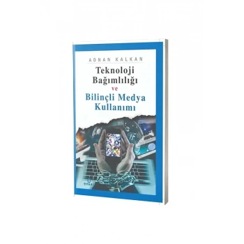 Teknoloji Bağımlılığı ve Bilinçli Medya Kullanımı