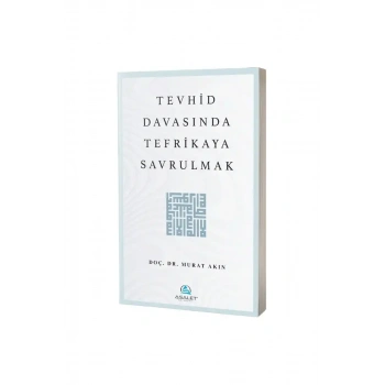 Tevhid Davasında Tefrikaya Savrulmak