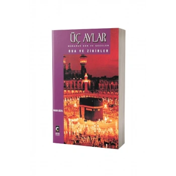 Üç Aylar Mübarek Gün ve Geceler Dua ve Zikirler