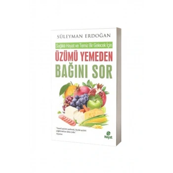 Üzümü Yemeden Bağını Sor