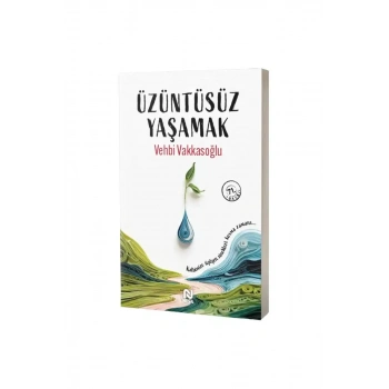 Üzüntüsüz Yaşamak