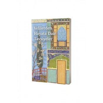 Velilerden Hayata Dair Tavsiyeler