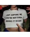 Stop Copying Me Baskılı Beyaz Crop
