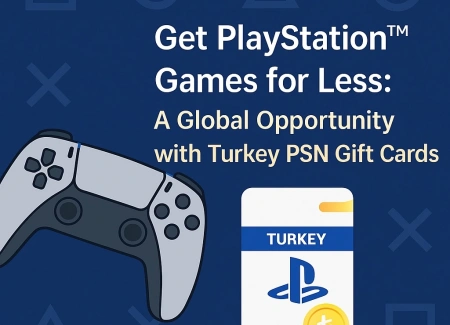 The Way to Buy PlayStation Games Cheaper: Global Opportunity with Turkey PSN Gift Cards!