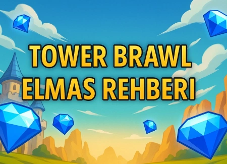 Tower Brawl Elmas Rehberi: Stratejiler, Güncellemeler ve Güvenli Satın Alma