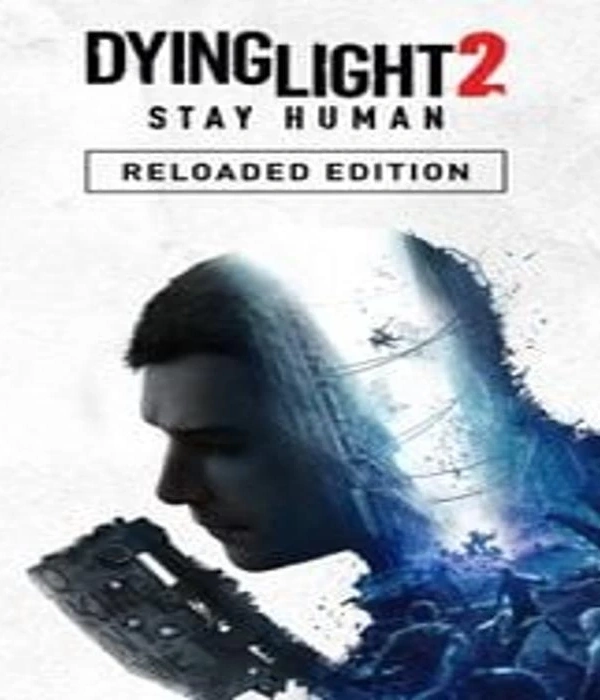Dying Light 2 Stay Human Reloaded Edition