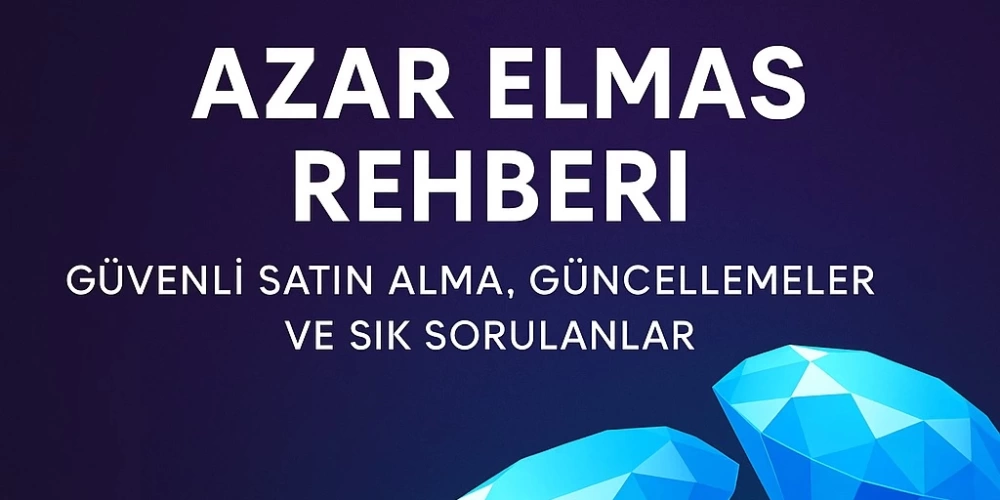 Azar Elmas Rehberi: Güvenli Satın Alma, Güncellemeler ve Sık Sorulanlar