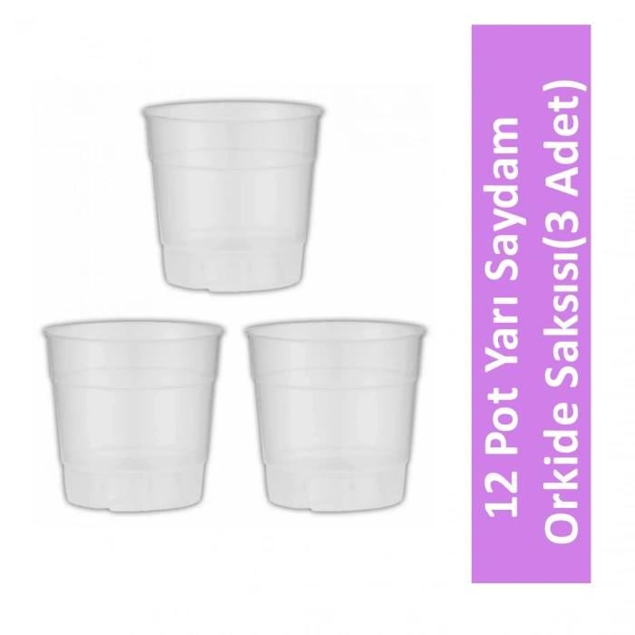 12 Pot Yarı Saydam Orkide Saksısı 3 Adet